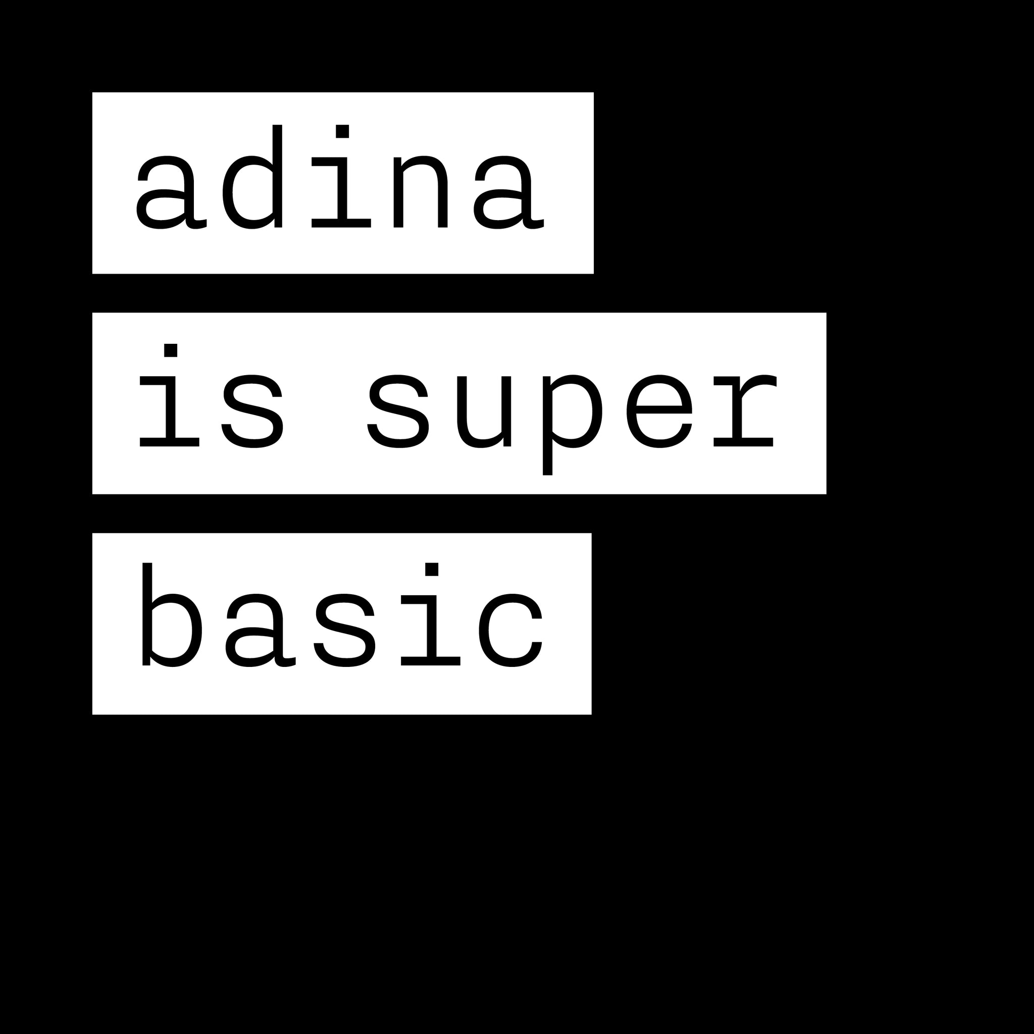 Adina is Super Basic podcast